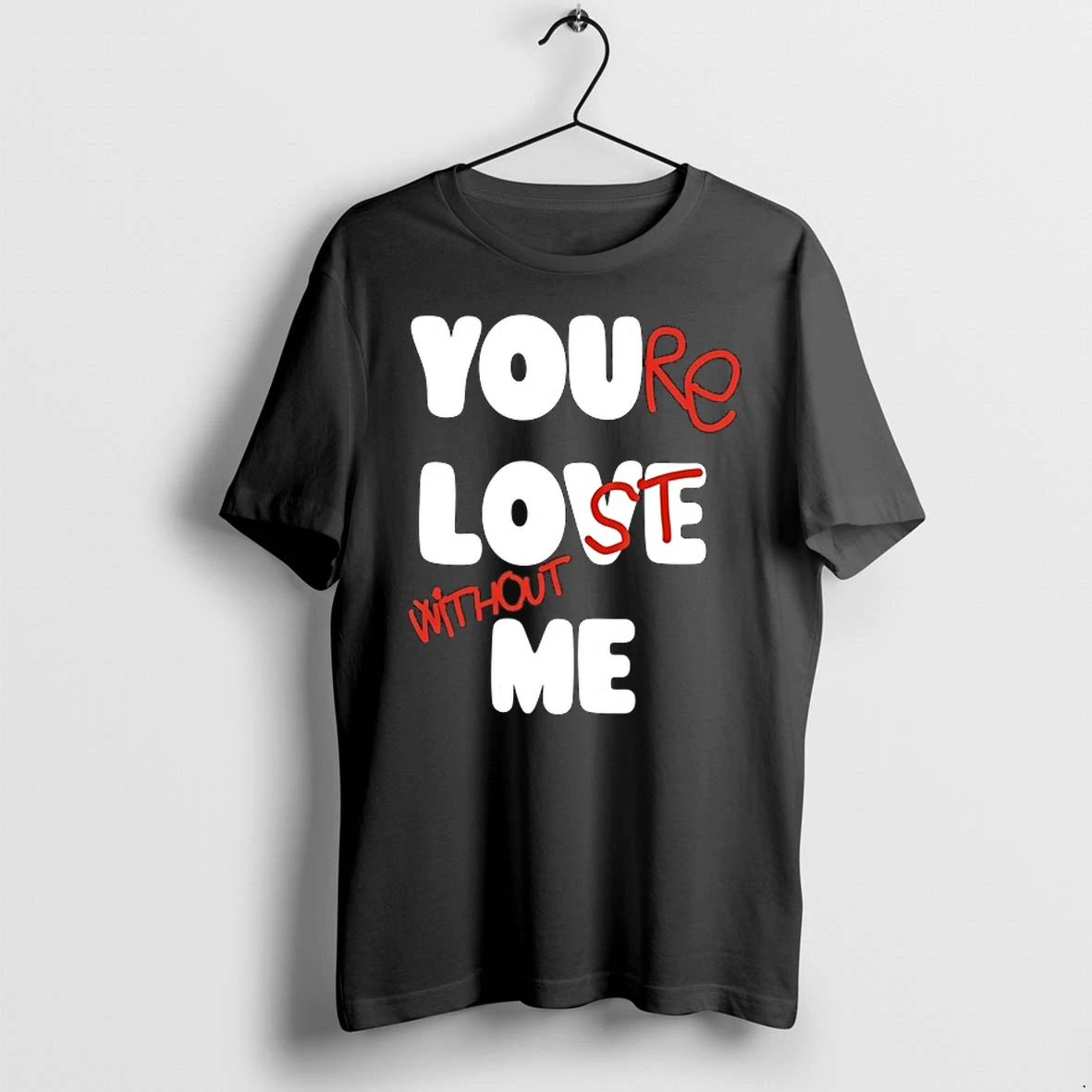 You Are Lost Without Me Slogan Typography 0 Tshirts Sweater Hoodie