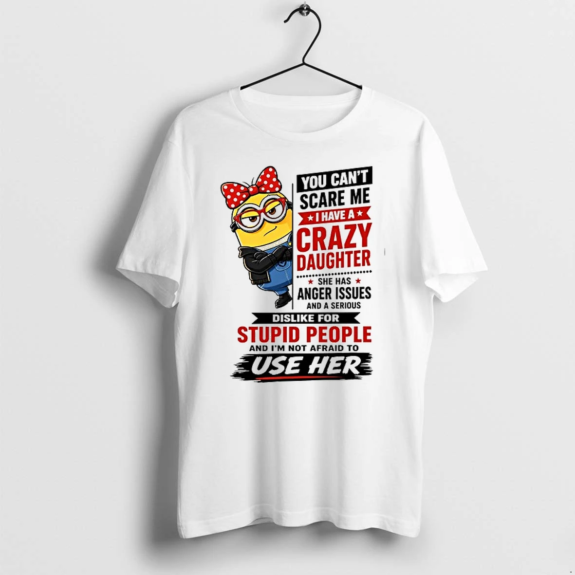 You Cant Scare Me I Have A Crazy Daughter With Anger Issues 0 Tshirts Sweater Hoodie