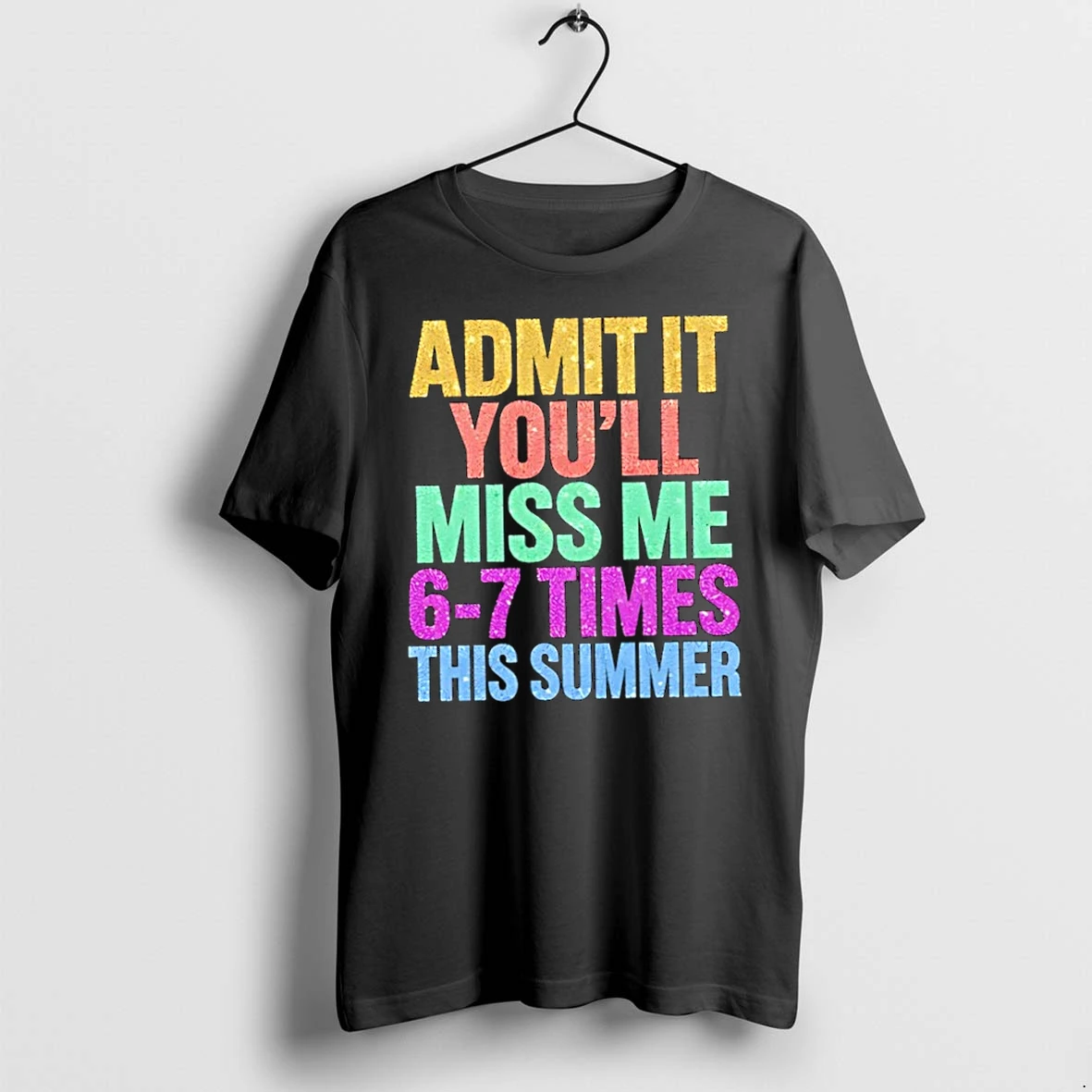 Admit It Youll Miss Me 6 7 Times This Summer Vacation Tshirts Sweater Hoodie