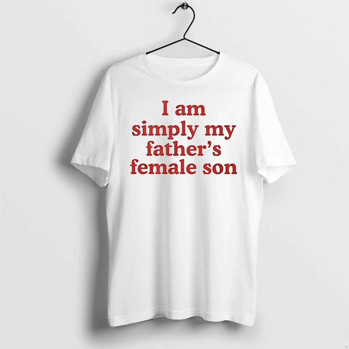 I Am Simply My Fathers Female Son Tshirts Sweater Hoodie