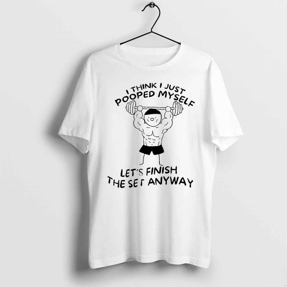 I Think I Just Pooped Myself Lets Finish The Set Anyway Tshirts Sweater Hoodie