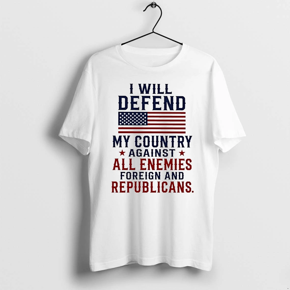 I Will Defend My Country Against All Enemies Foreign And Republicans Tshirts Sweater Hoodie