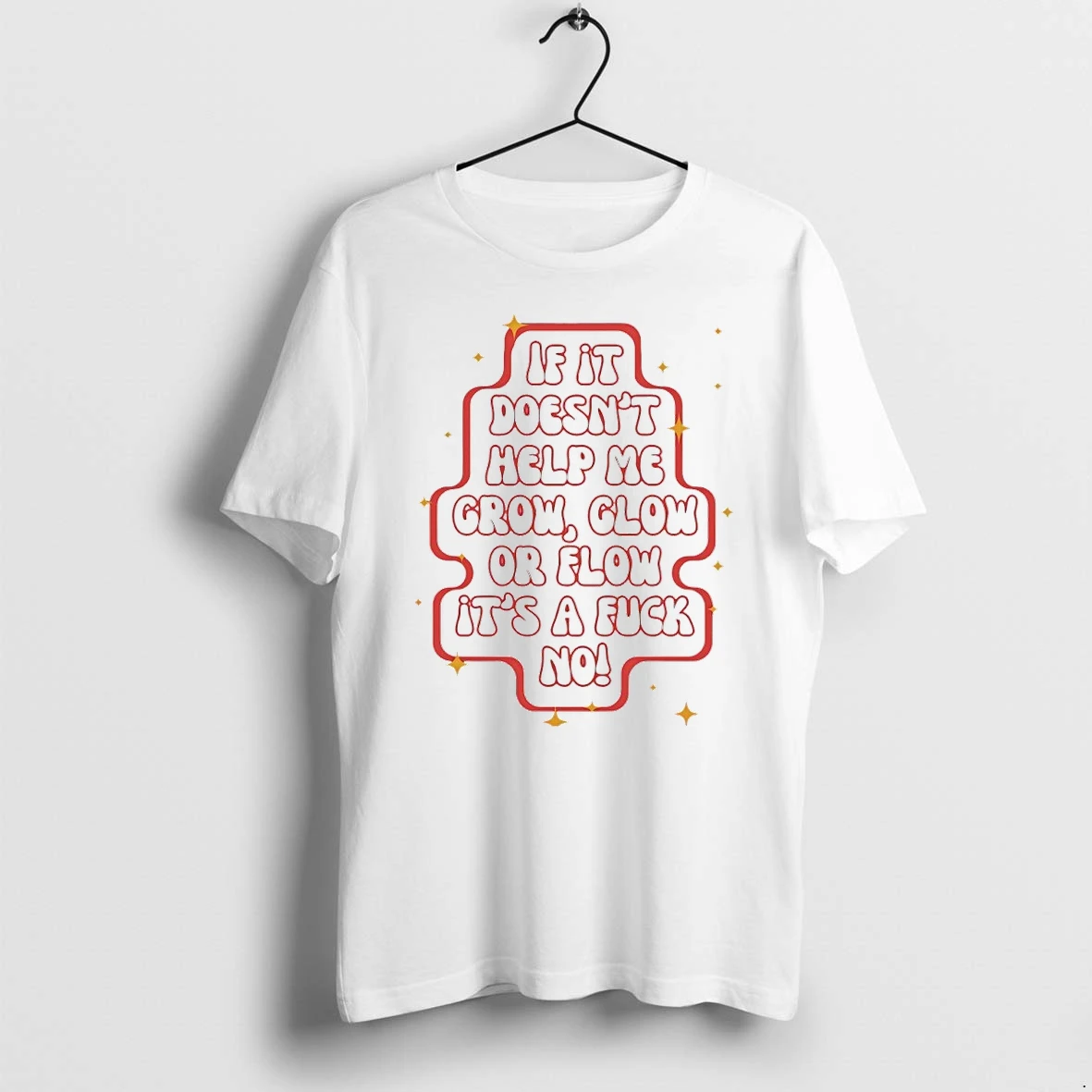 If It Doesnt Help Me Grow Glow Or Flow Its A Fuck No Tshirts Sweater Hoodie