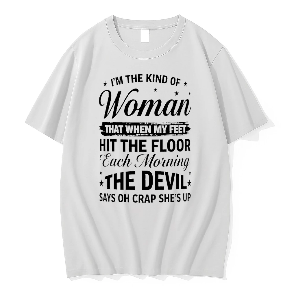 Im The Kind Of Woman When My Feet Hit The Floor The Devil Says Oh Crap Shes Up Tshirts Sweater Hoodie