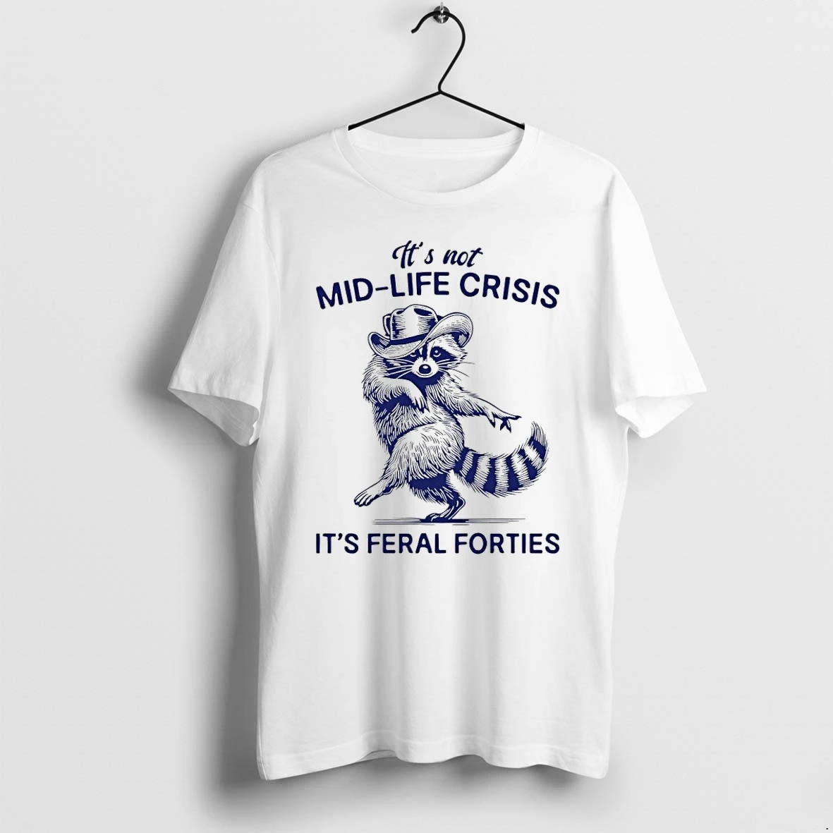 It Is Not Mid Life Crisis It Is Feral Forties Raccoon Tshirts Sweater Hoodie