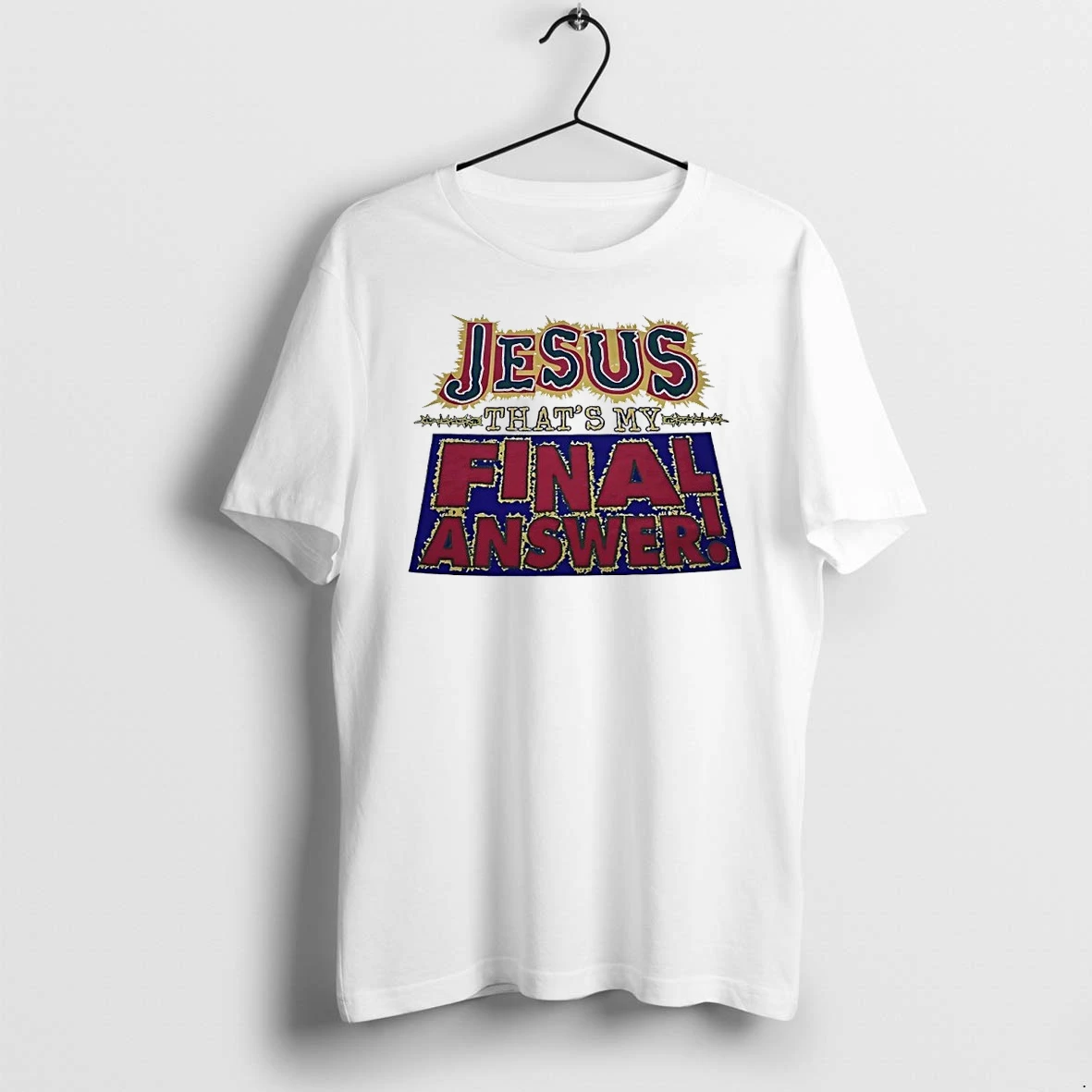 Jesus Thats My Final Answer Religious Tshirts Sweater Hoodie