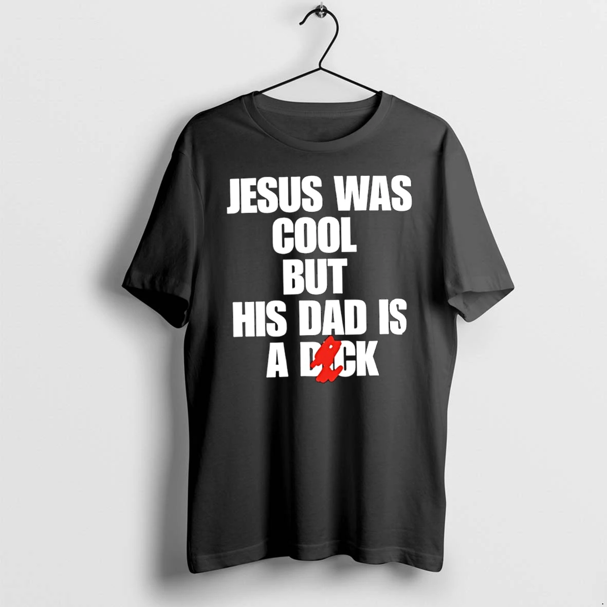 Jesus Was Cool But His Dad Is A Dick Funny Religious Tshirts Sweater Hoodie