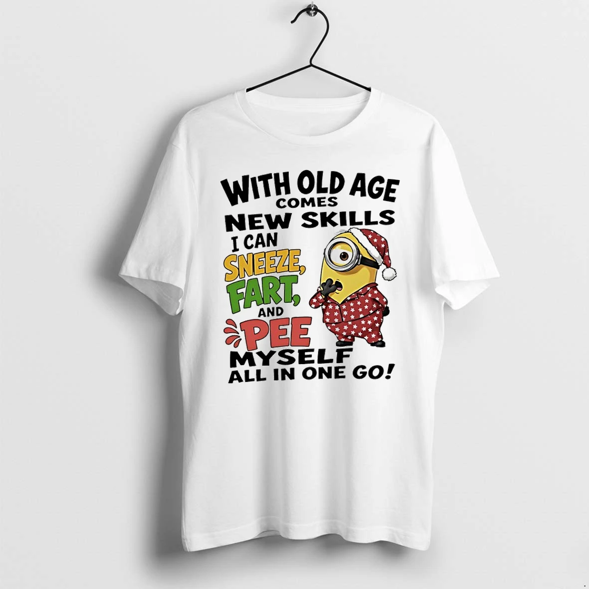 Minions With Old Age Comes New Skills Sneeze Fart And Pee Myself All In One Go Minion Tshirts Sweater Hoodie