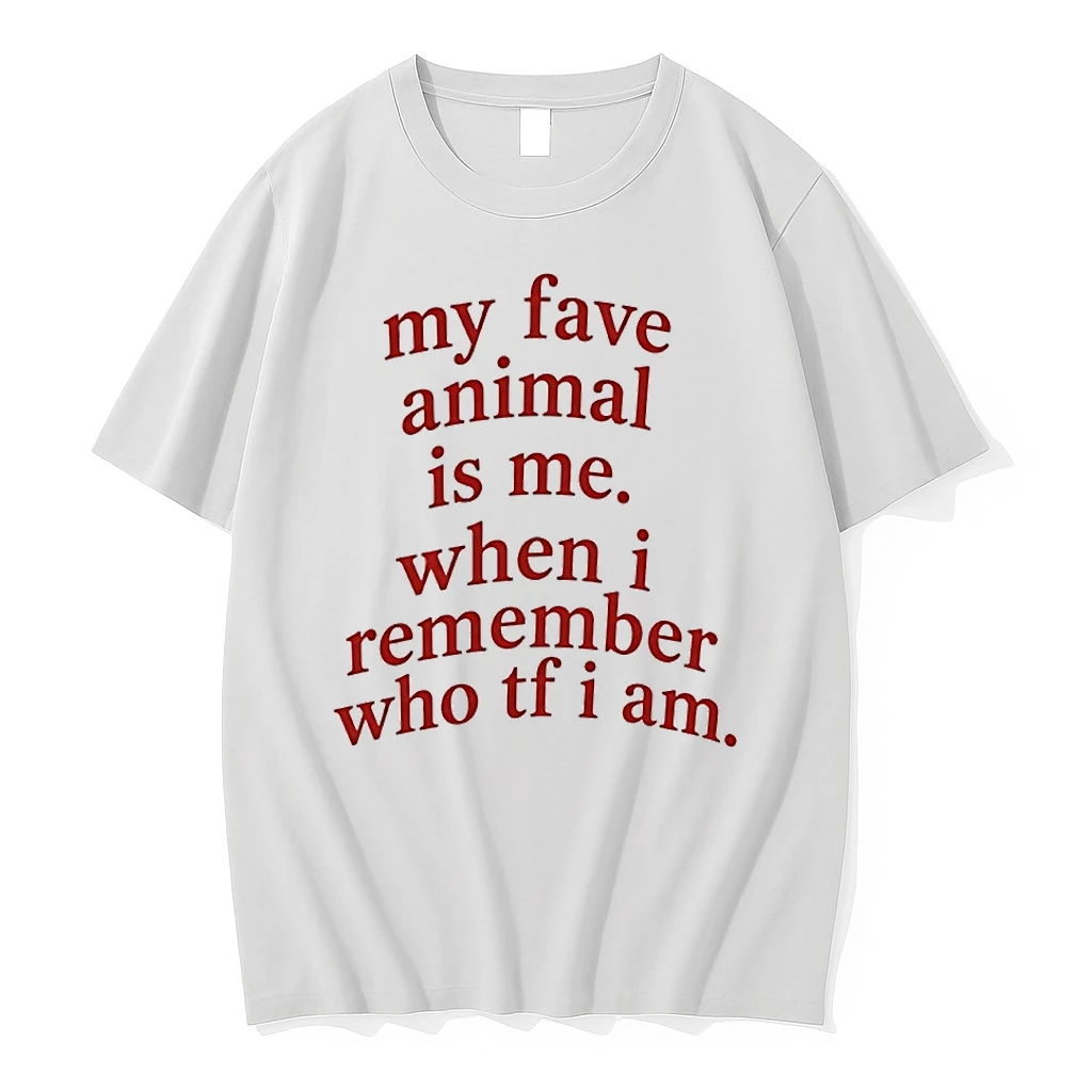My Fave Animal Is Me When I Remember Who Tf I Am Tshirts Sweater Hoodie