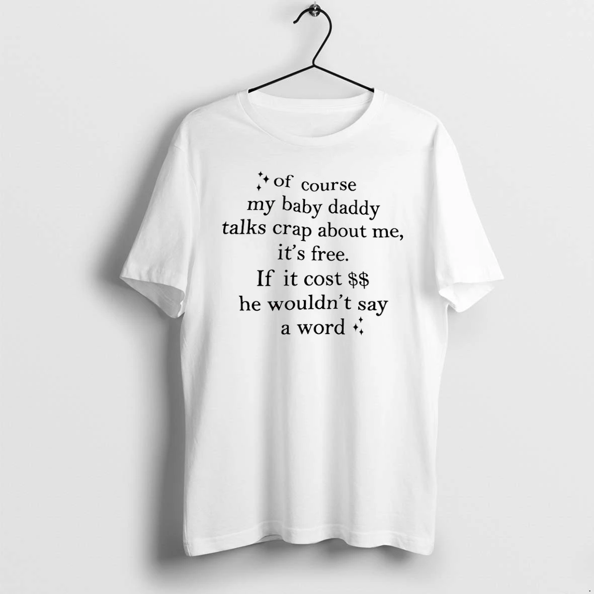 Of Course My Baby Daddy Talks Crap About Me It Is Free Tshirts Sweater Hoodie