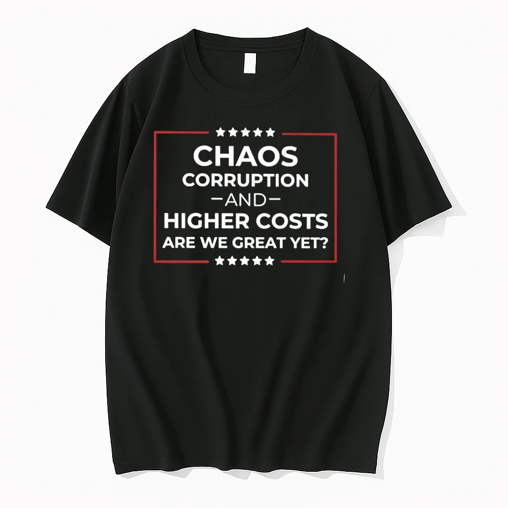 Officials Chaos Corruption And Higher Costs Are We Great Yet T Shirt Sweater Hoodie