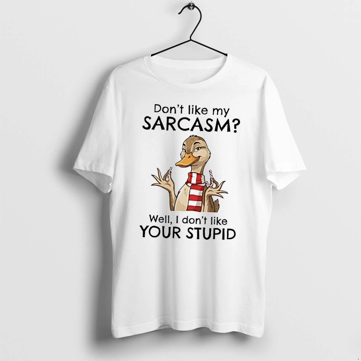 Officials Dont Like My Sarcasm Well I Your Stupid Cartoon Duck Wearing Scarf Candy Canes White Womens T Shirt Sweater Hoodie