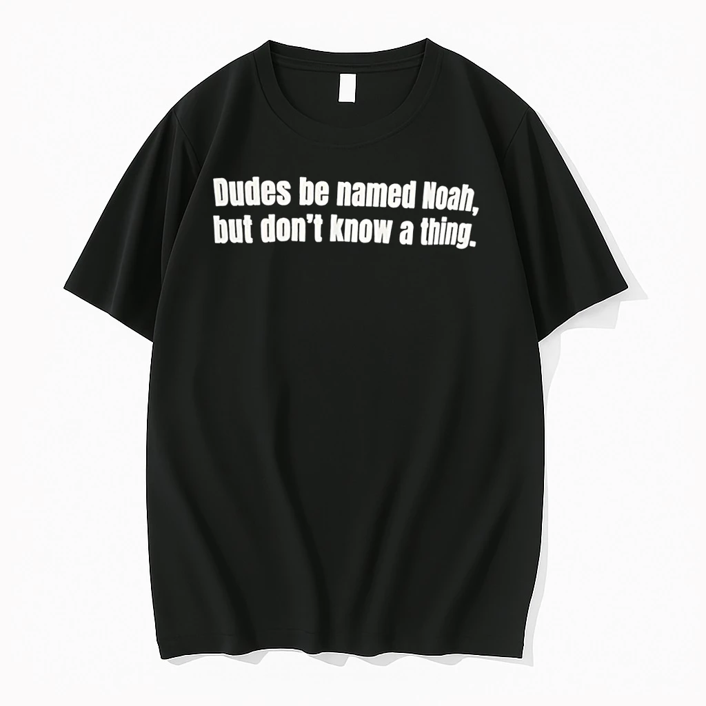 Officials Dudes Be Named Noah But Dont Know A Thing Black T Shirt Sweater Hoodie