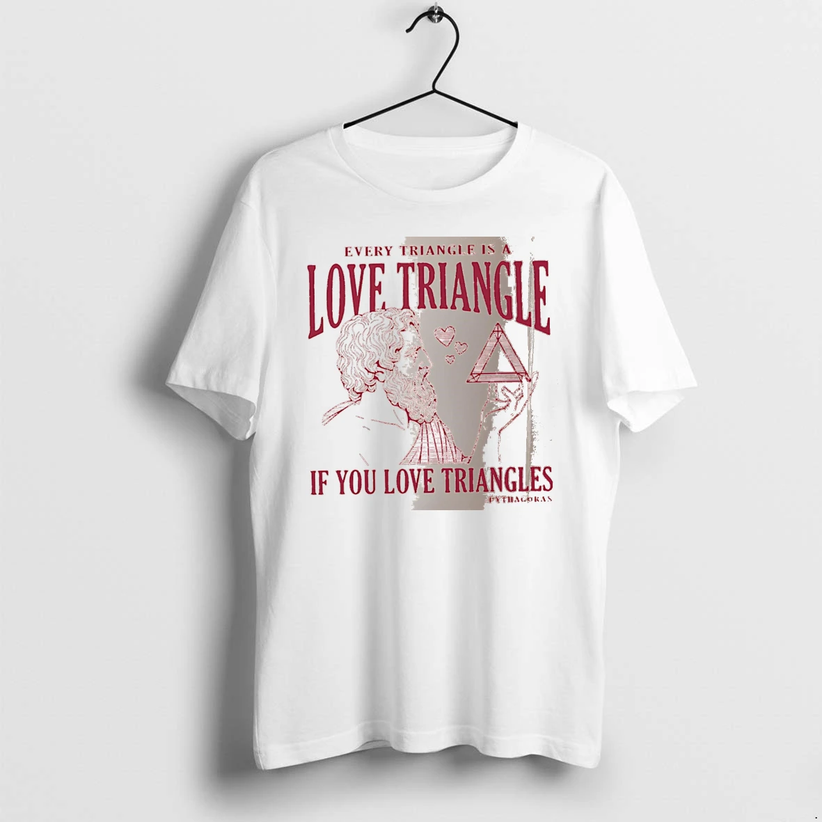 Officials Every Triangle Is A Love Triangle If You Love Triangles Pythagoras White Premium T Shirt Sweatshirt Hoodie