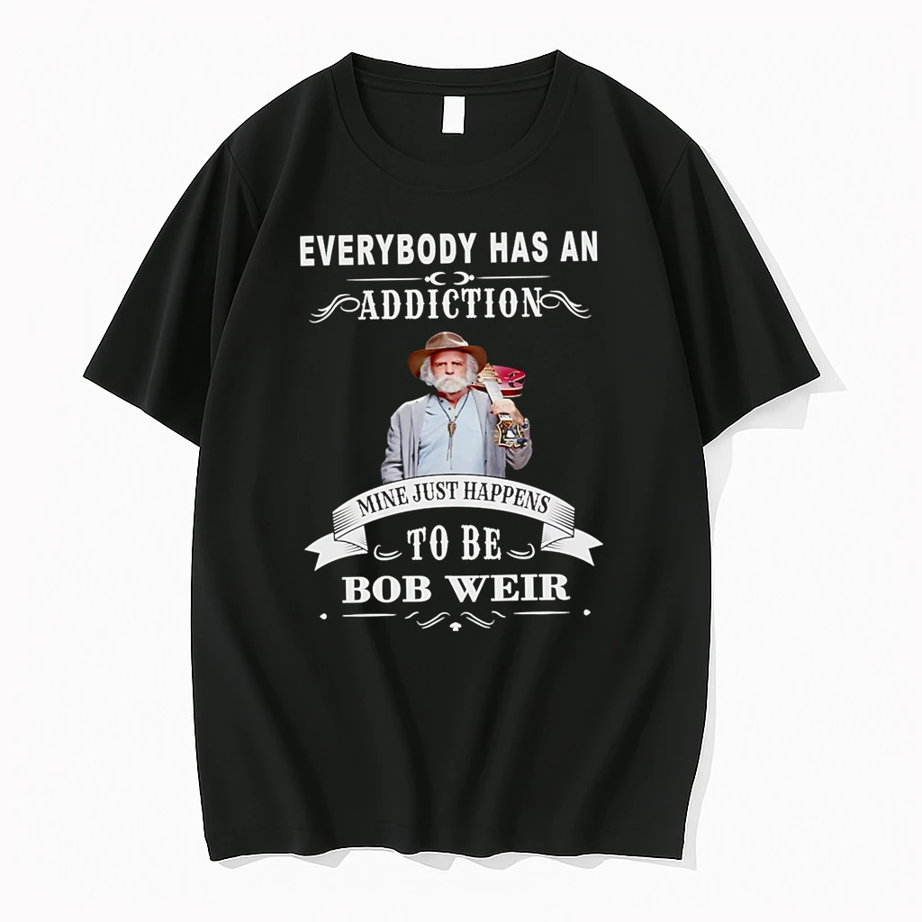 Officials Everybody Has An Addiction Mine Just Happens To Be Bob Weir Premium T Shirt Sweatshirt Hoodie