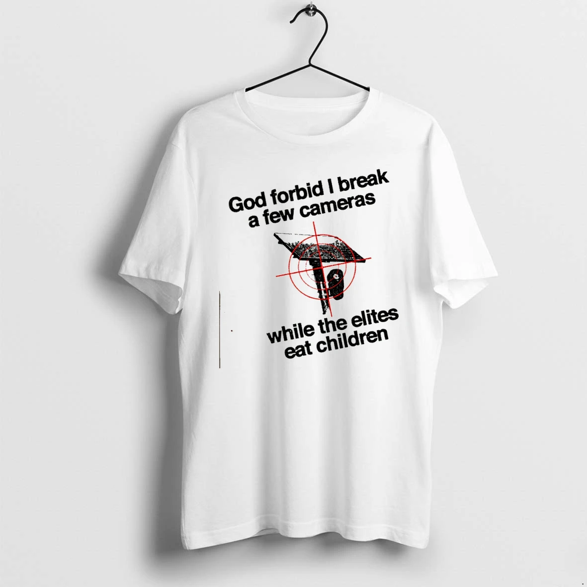 Officials God Forbid I Break A Few Cameras While The Elites Eat Children Premium T Shirt Sweatshirt Hoodie