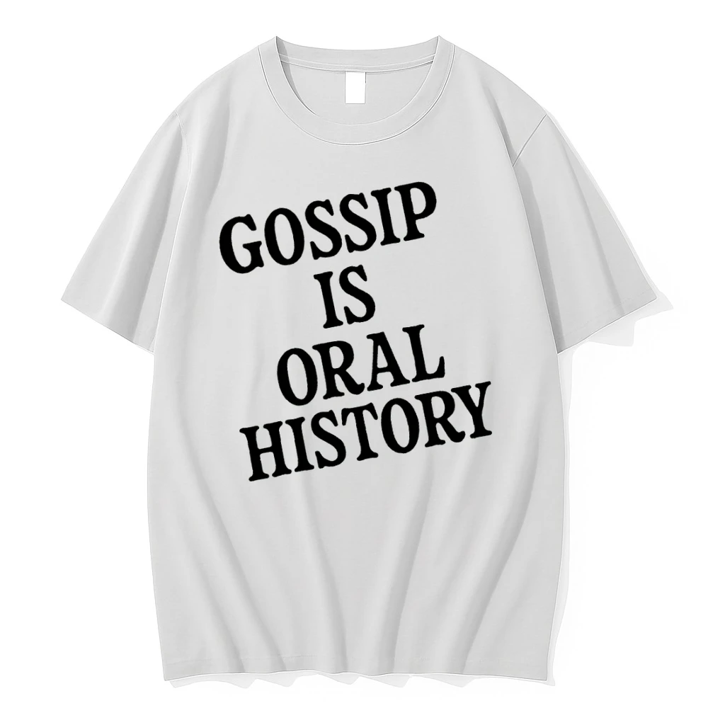 Officials Gossip Is Oral History Funny T Shirt Sweater Hoodie