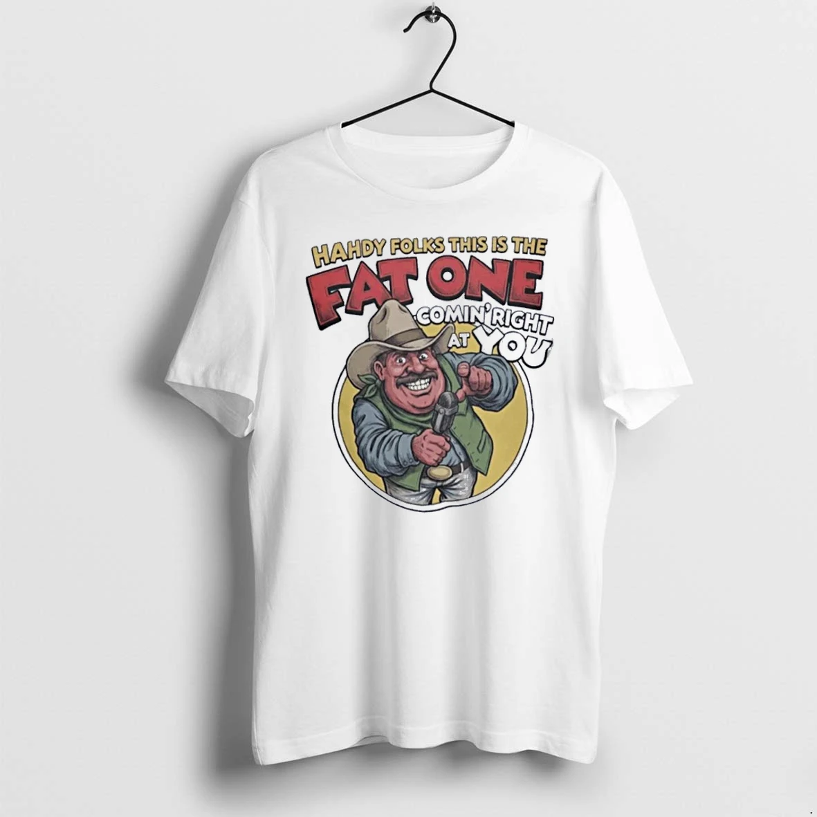 Officials Hahdy Folks This Is The Fat One Comin Right At You Front T Shirt Sweater Hoodie