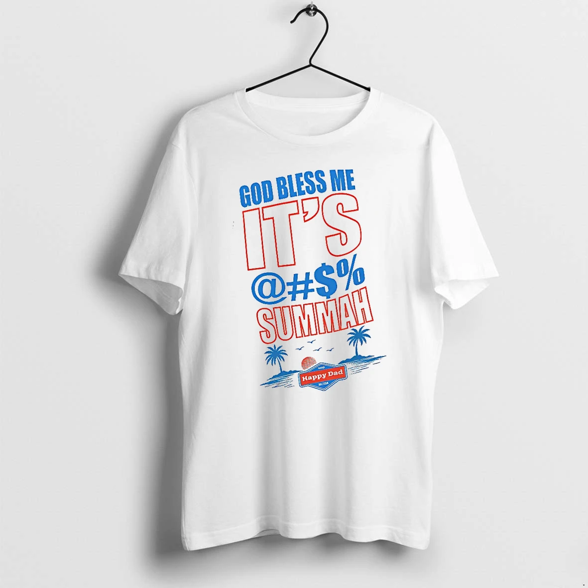 Officials Happy Dad God Bless Me Its Summah T Shirt Sweater Hoodie
