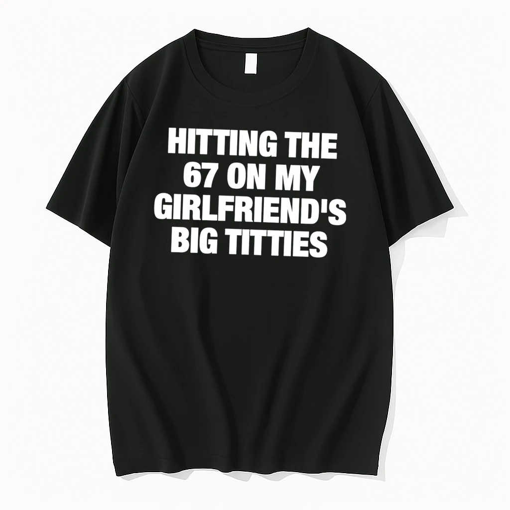 Officials Hitting The 67 On My Girlfriends Big Titties Tee T Shirt Sweater Hoodie
