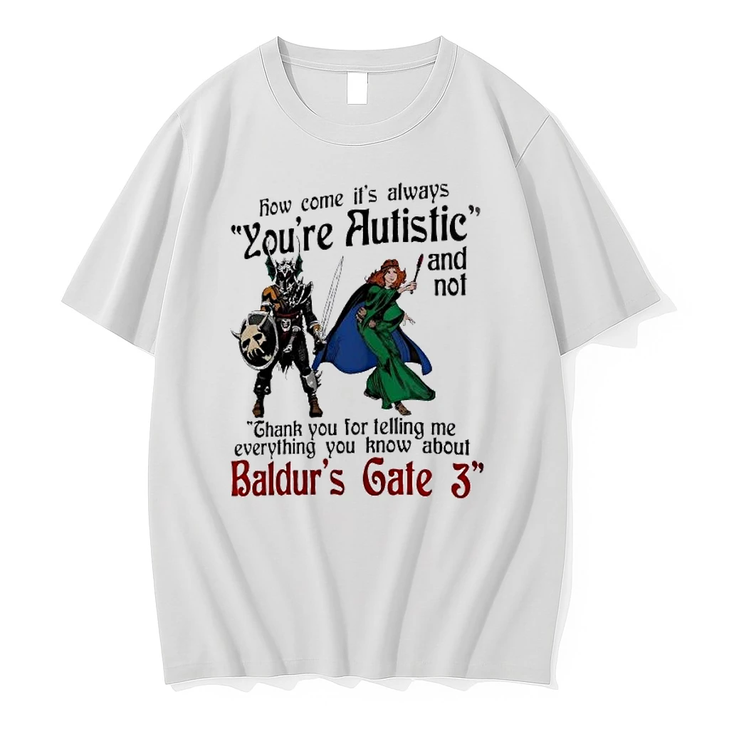Officials How Come Its Always Youre Autistic And Not Thank You For Telling Me About Baldurs Gate 3 Premium T Shirt Sweatshirt Hoodie