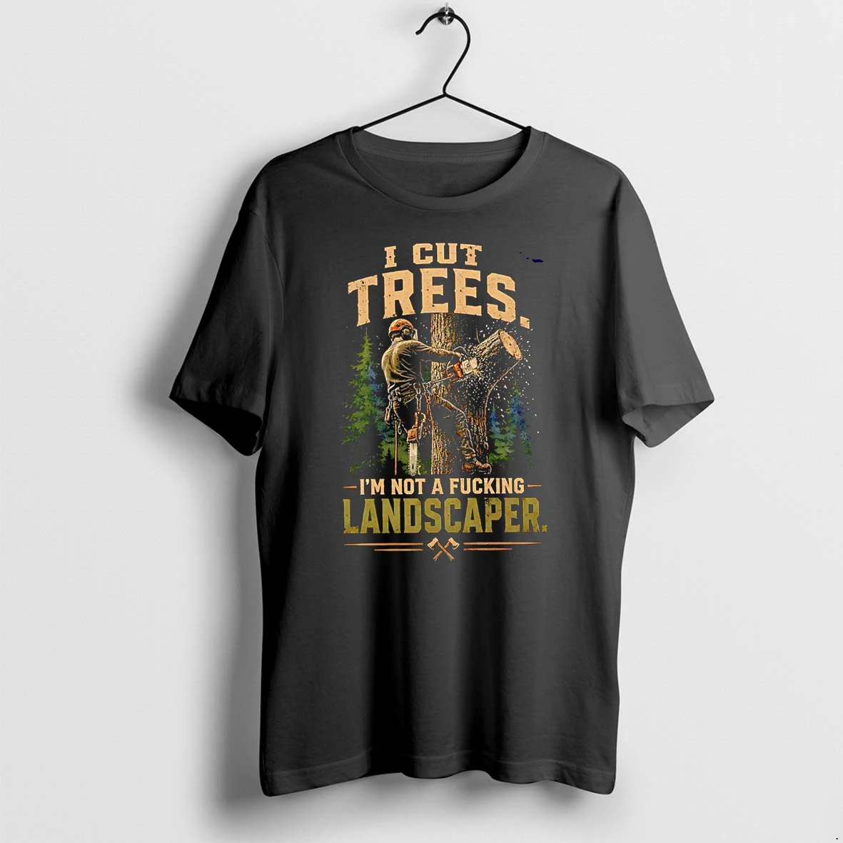 Officials I Cut Trees Im Not A Fucking Landscaper Arborist Tree Surgeon Premium T Shirt Sweatshirt Hoodie