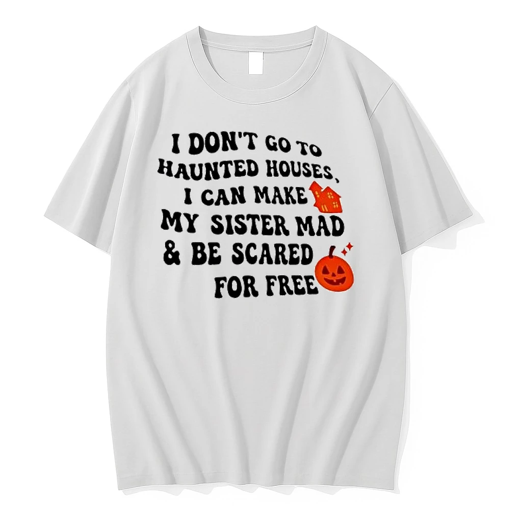 Officials I Dont Go To Haunted Houses I Can Make My Sister Mad And Be Scared For Free Premium T Shirt Sweatshirt Hoodie