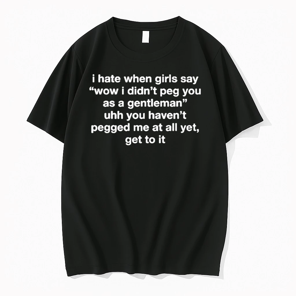 Officials I Hate When Girls Say Wow I Didnt Peg You As A Gentleman T Shirt Sweater Hoodie