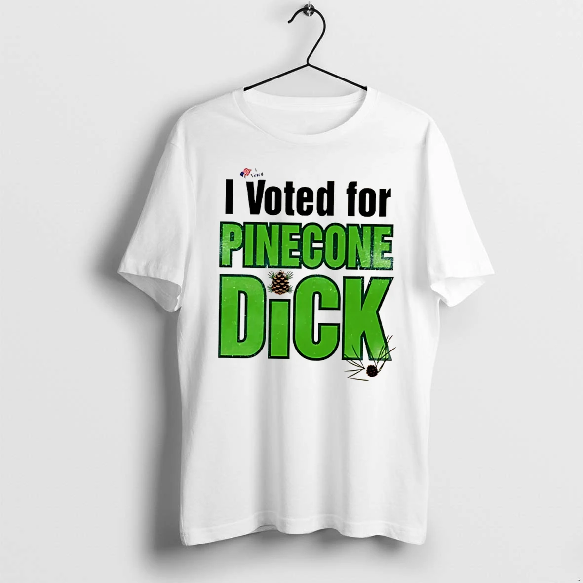 Officials I Voted For Pinecone Dick Tee T Shirt Sweater Hoodie