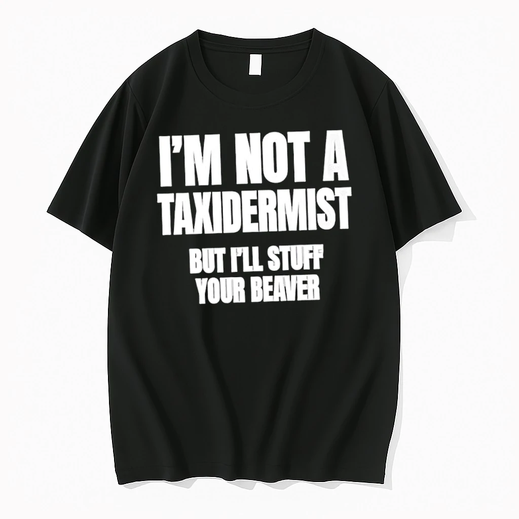 Officials I Am Not A Taxidermist But I Will Stuff Your Beaver Funny Adult Humor Slogan Premium T Shirt Sweatshirt Hoodie