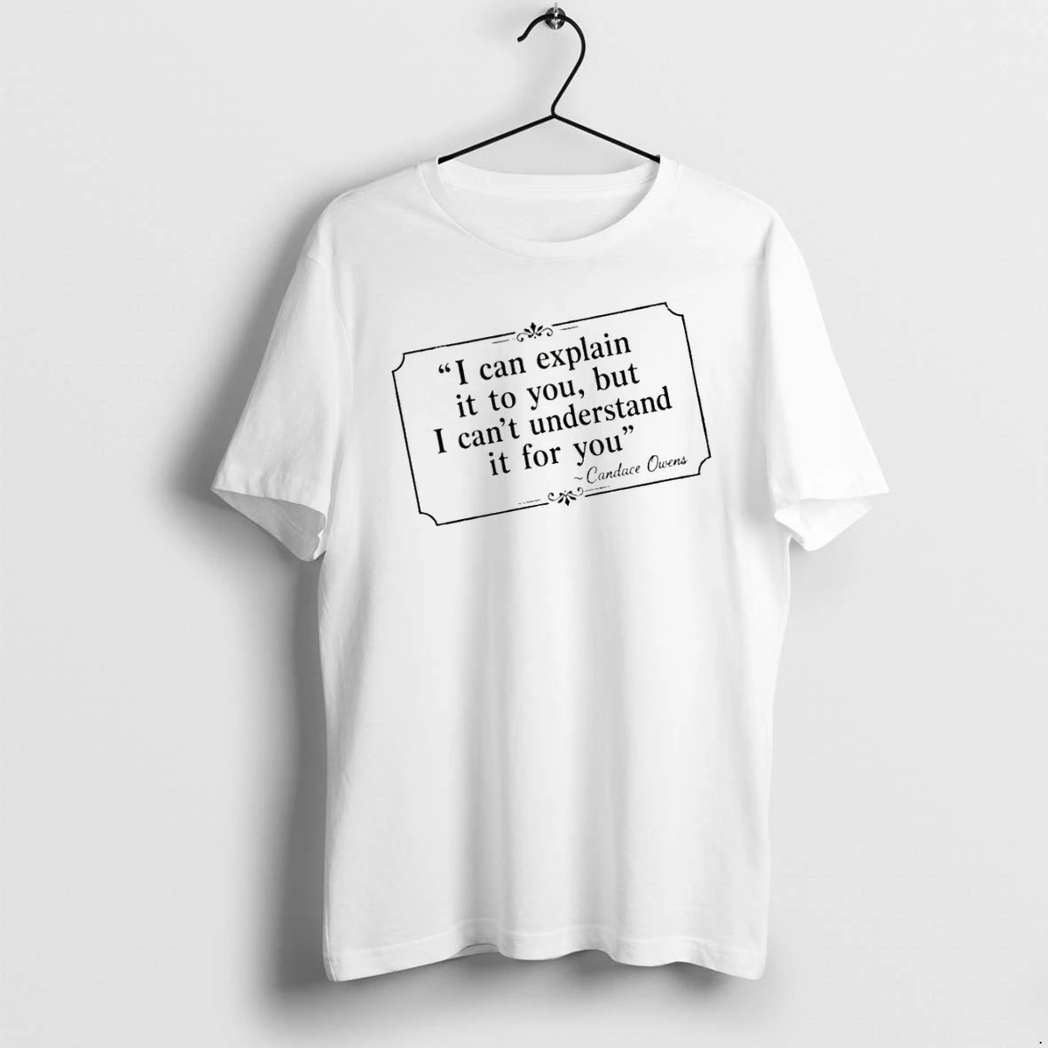 Officials I Can Explain It To You But I Cant Understand It For You Candace Owens 2026 T Shirt Sweater Hoodie