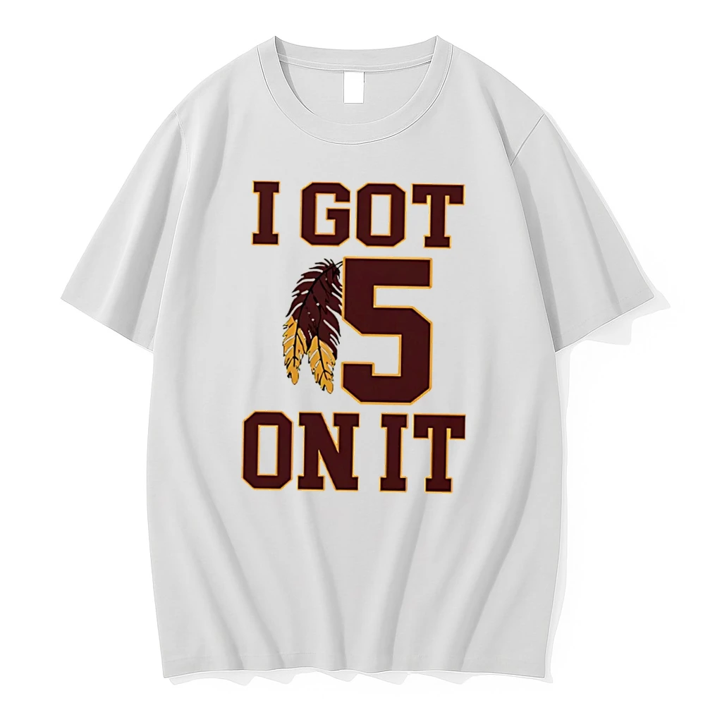 Officials I Got 5 On It Washington Football Tee T Shirt Sweater Hoodie