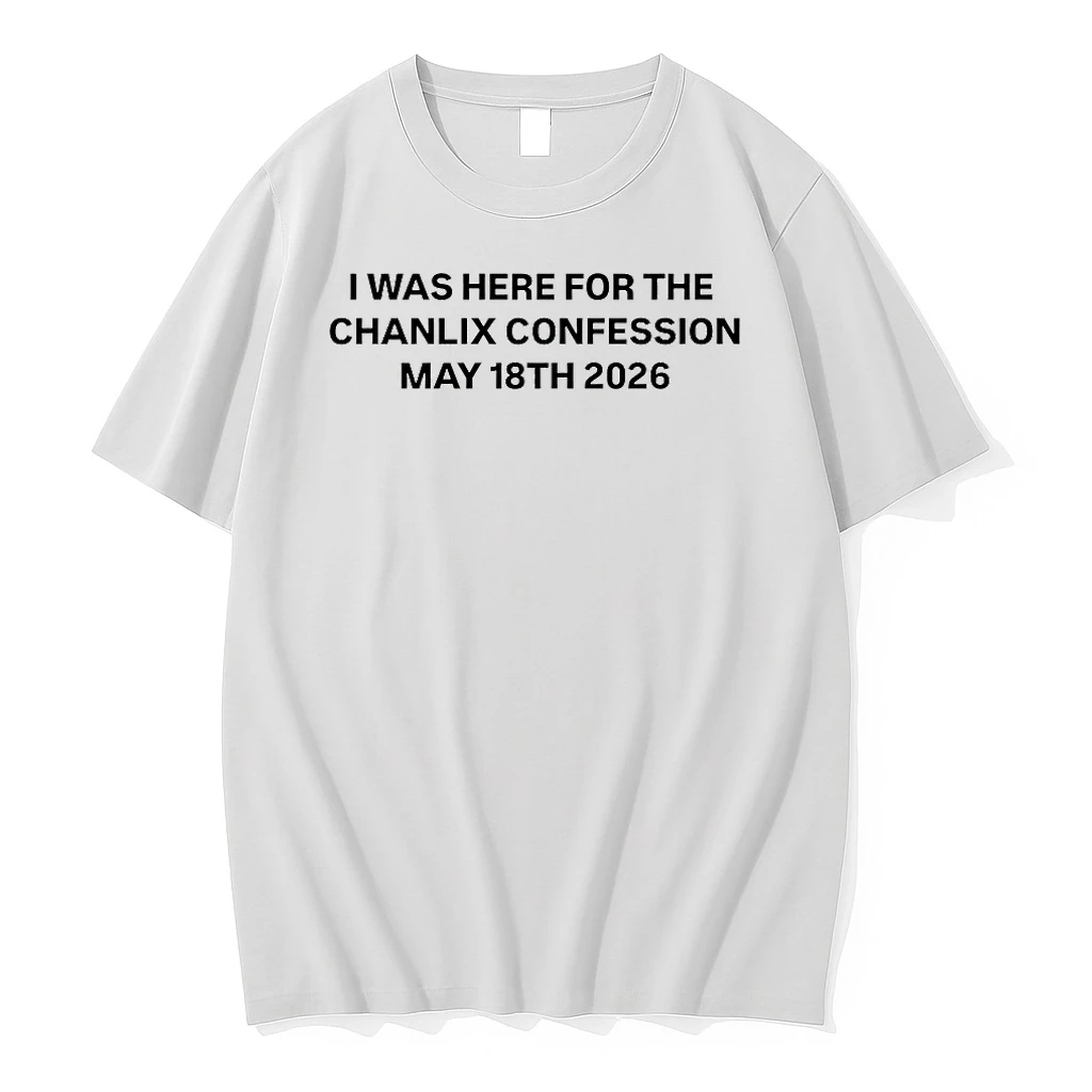 Officials I Was Here For The Chanlix Confession May 18th 2026 T Shirt Sweater Hoodie