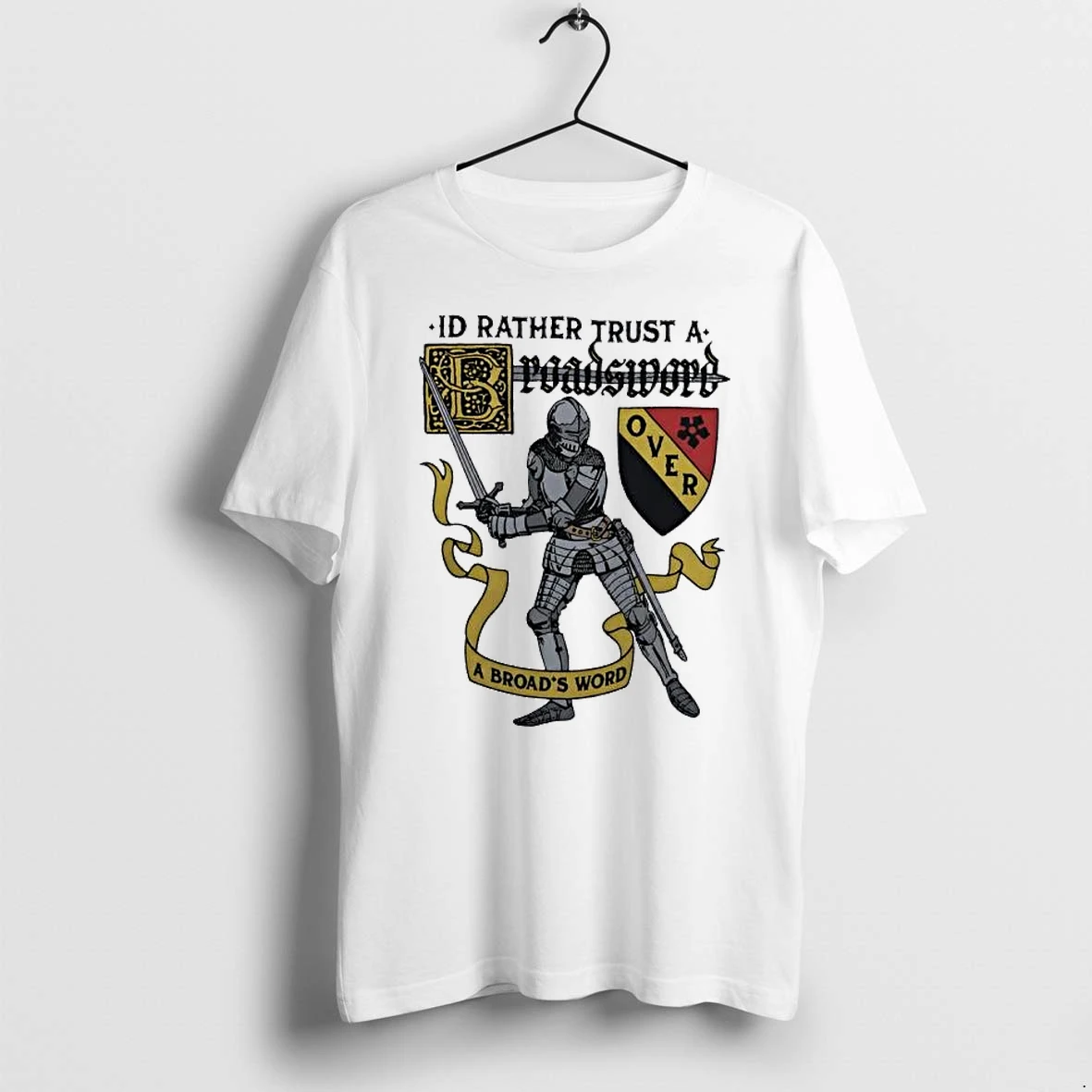 Officials Id Rather Trust A Broadsword Over A Broads Word Premium T Shirt Sweatshirt Hoodie
