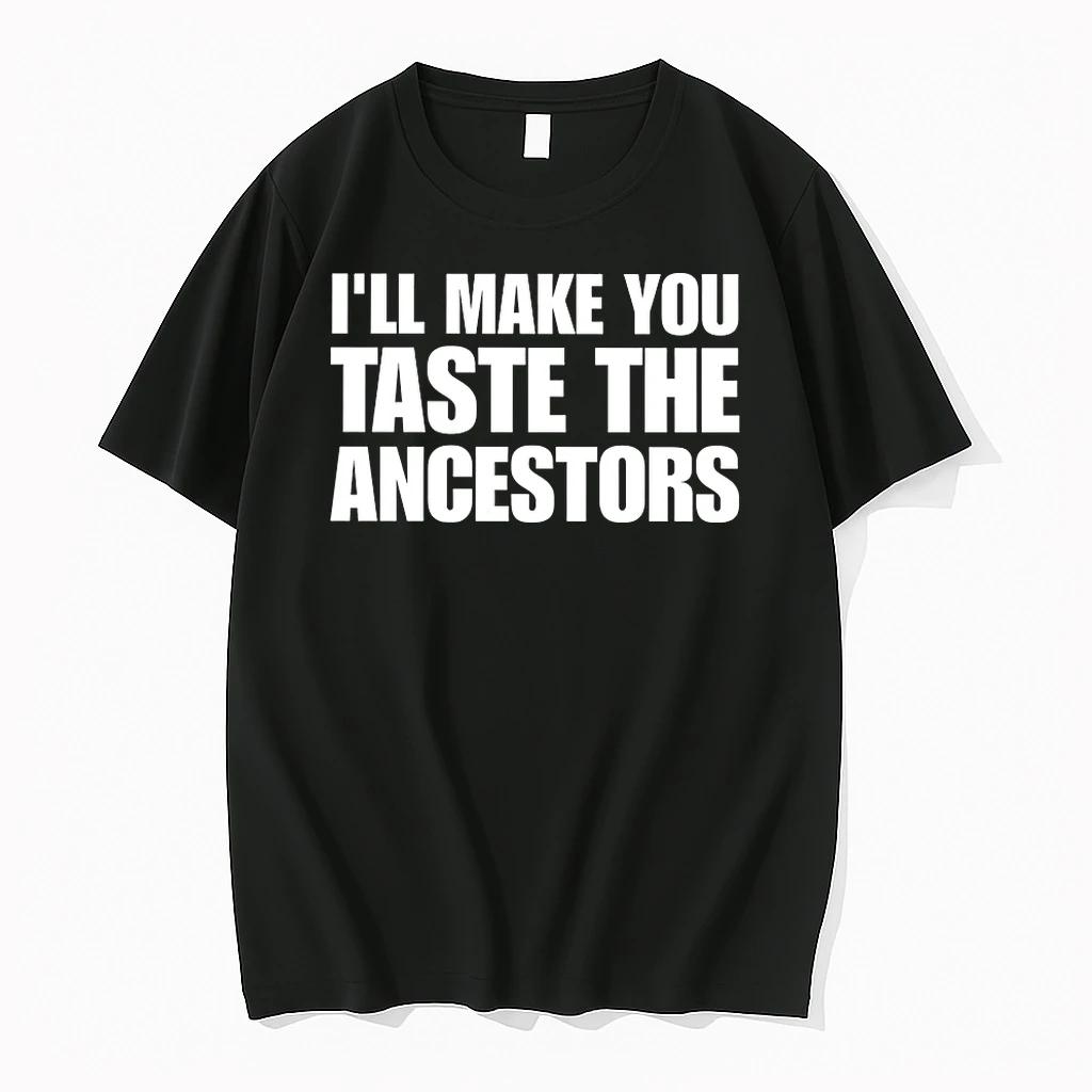 Officials Ill Make You Taste The Ancestors T Shirt Sweater Hoodie