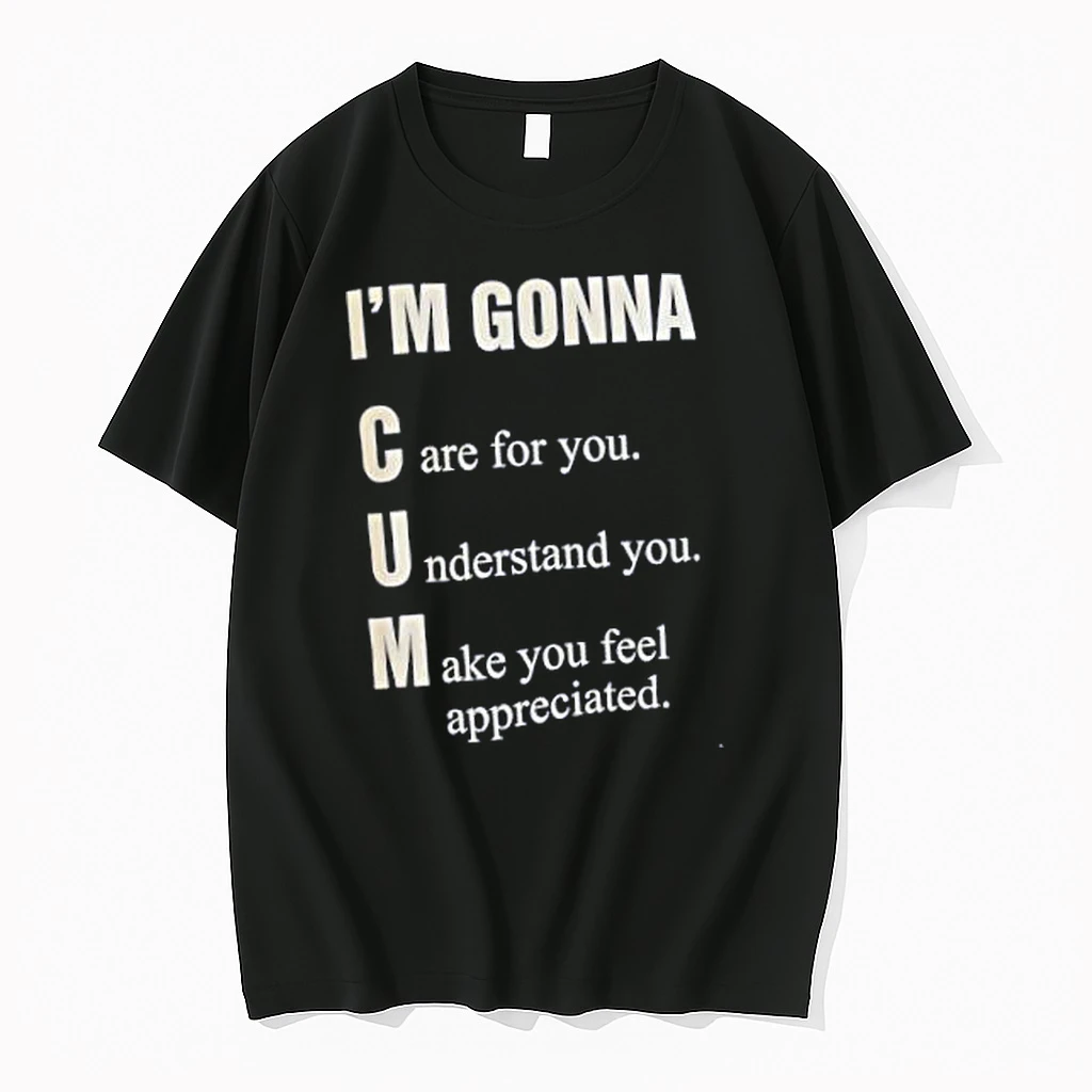 Officials Im Gonna Care For Yo Understand You Make You Feel Appreciated Text Merch T Shirt Sweater Hoodie