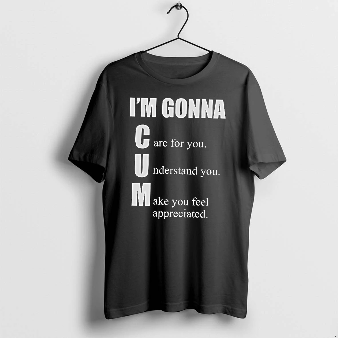Officials Im Gonna Care For You Understand You Make You Feel Appreciated T Shirt Sweater Hoodie