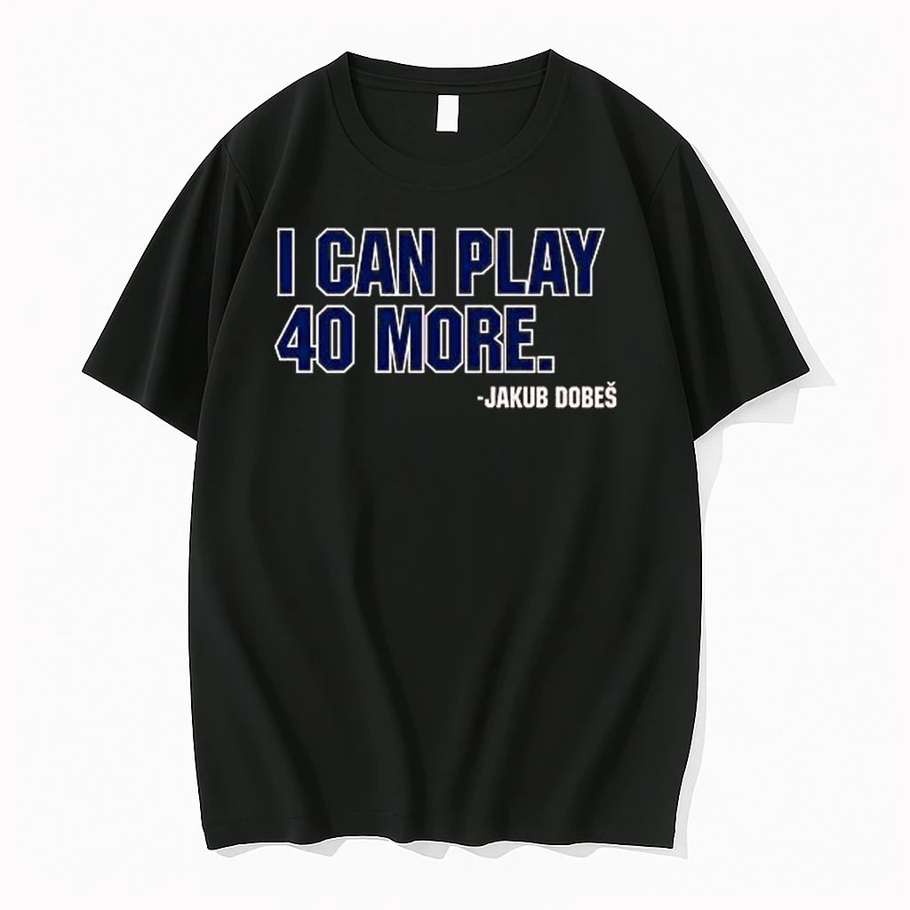 Officials Jakub Dobes I Can Play 40 More Black T Shirt Sweater Hoodie