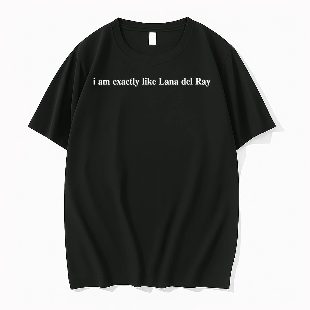 Officials Lana Del Rey I Am Exactly Like Lana Del Rey Fan Aesthetic Pop Music Lyrics T Shirt Sweater Hoodie