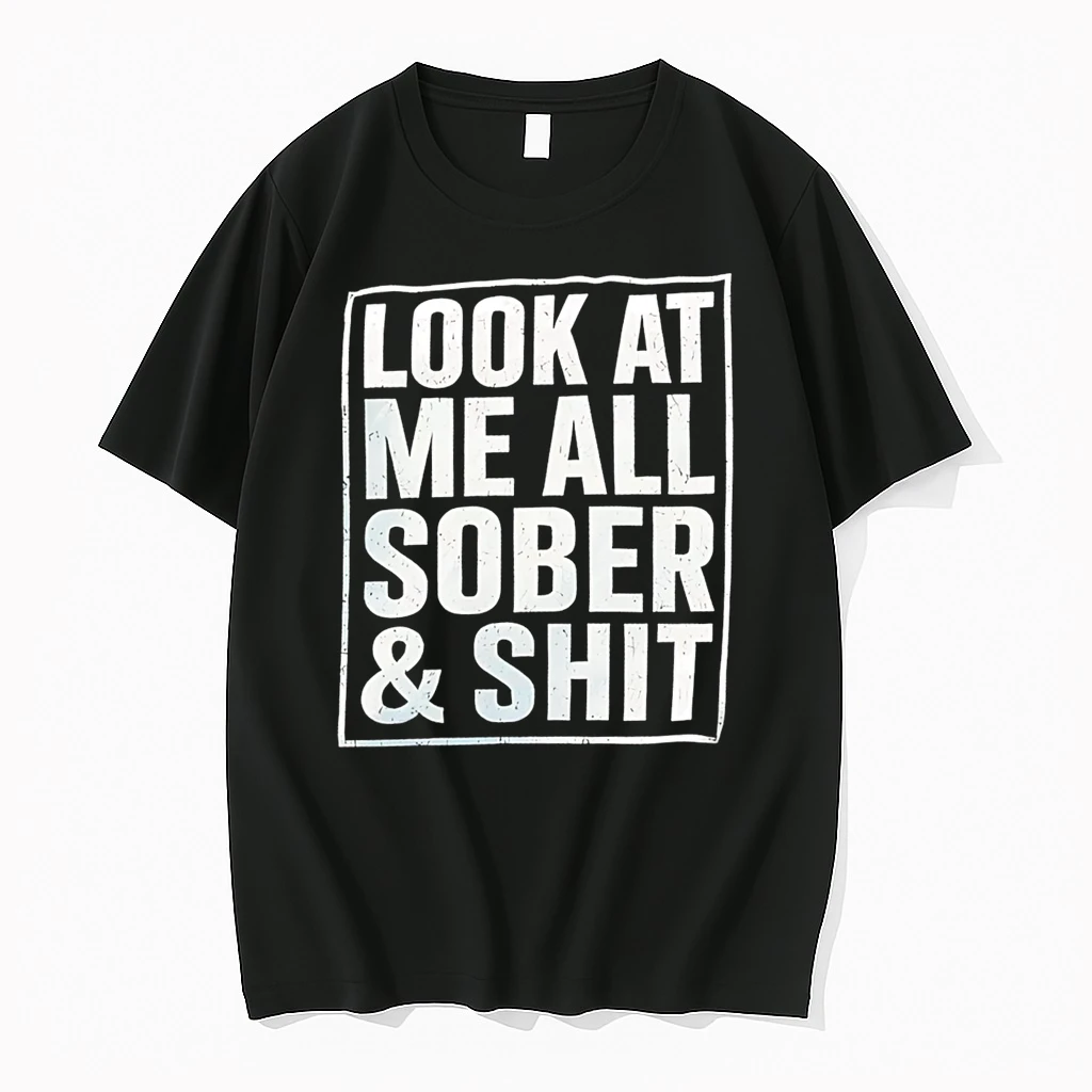 Officials Look At Me All Sober And Shit T Shirt Sweater Hoodie