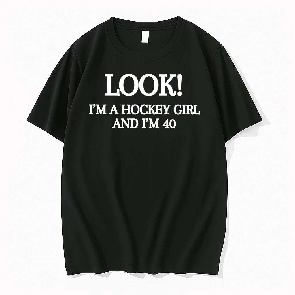 Officials Look Im A Hockey Girl And Im 40 T Shirt Sweater Hoodie