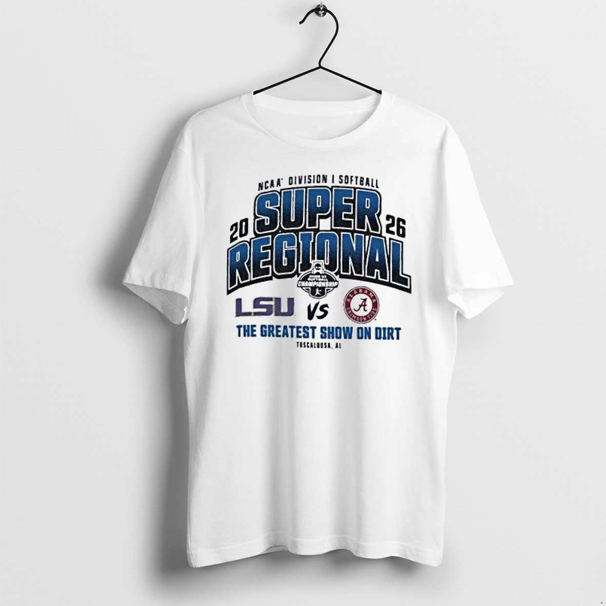 Officials Lsu Tigers Vs Alabama Crimson Tide 2026 Ncaa Di Softball Super Regional The Greatest Show On Dirt Tuscaloosa Al T Shirt Sweater Hoodie