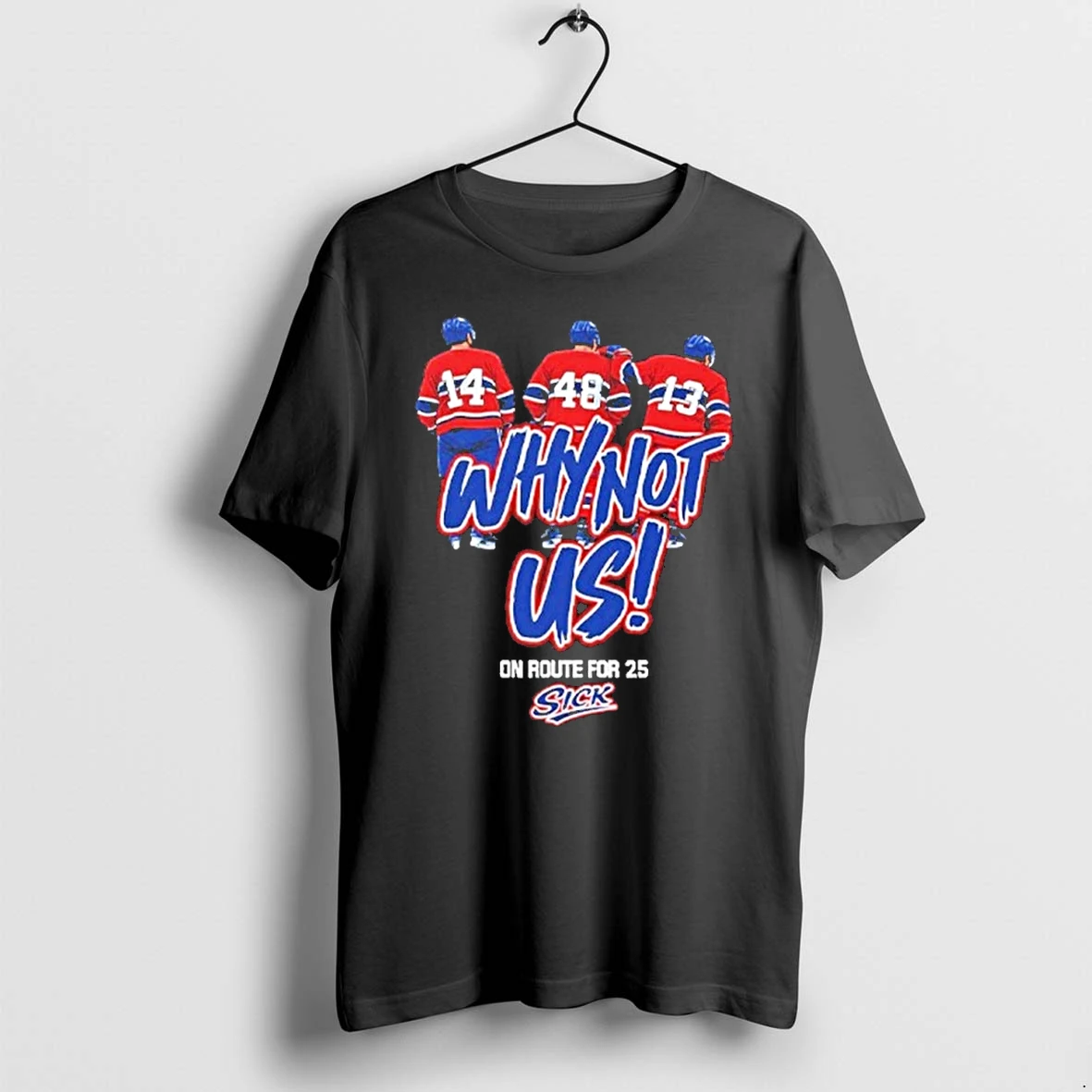 Officials Montreal Canadiens Why Not Us On Route For 25 Sick Front T Shirt Sweater Hoodie