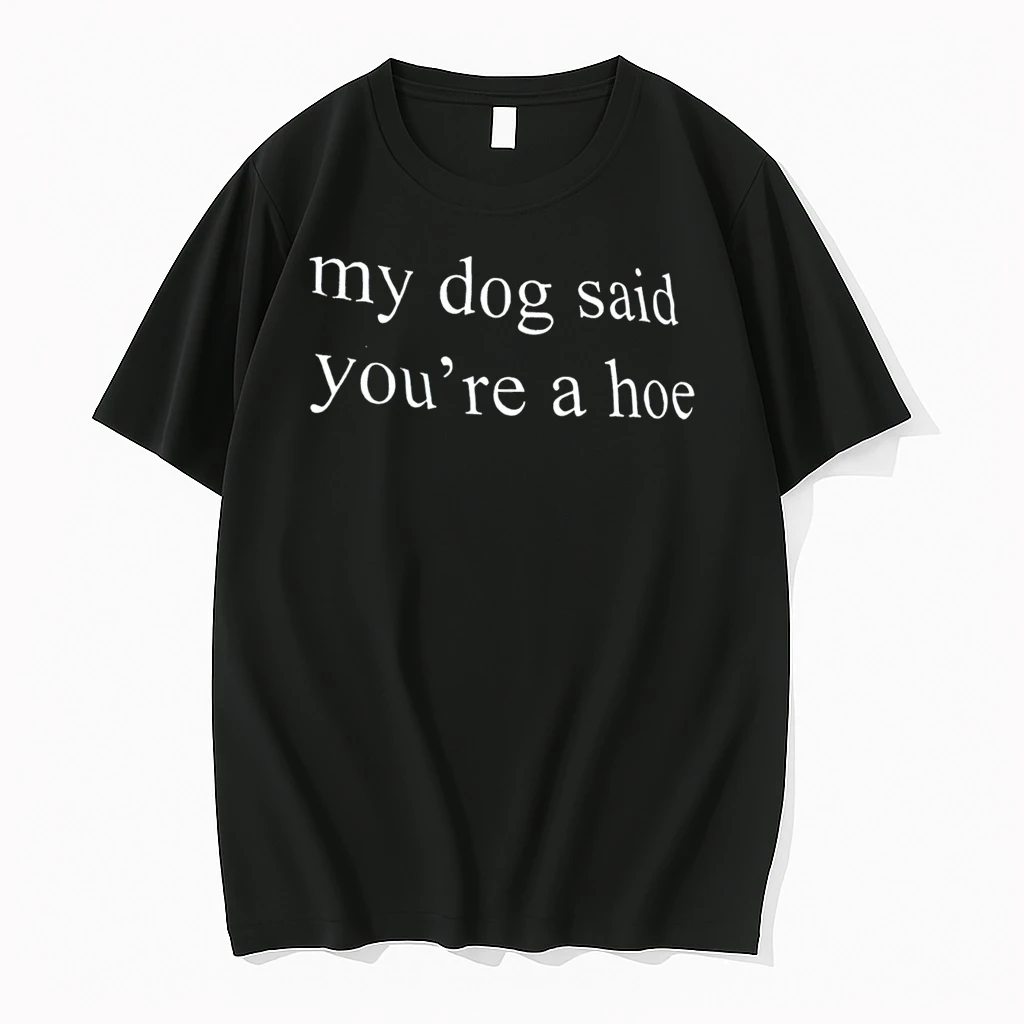Officials My Dog Said Youre A Hoe Tee T Shirt Sweater Hoodie