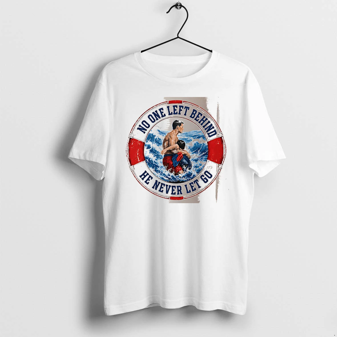 Officials No One Left Behind He Never Let Go Life Ring Rescuer White Premium T Shirt Sweatshirt Hoodie