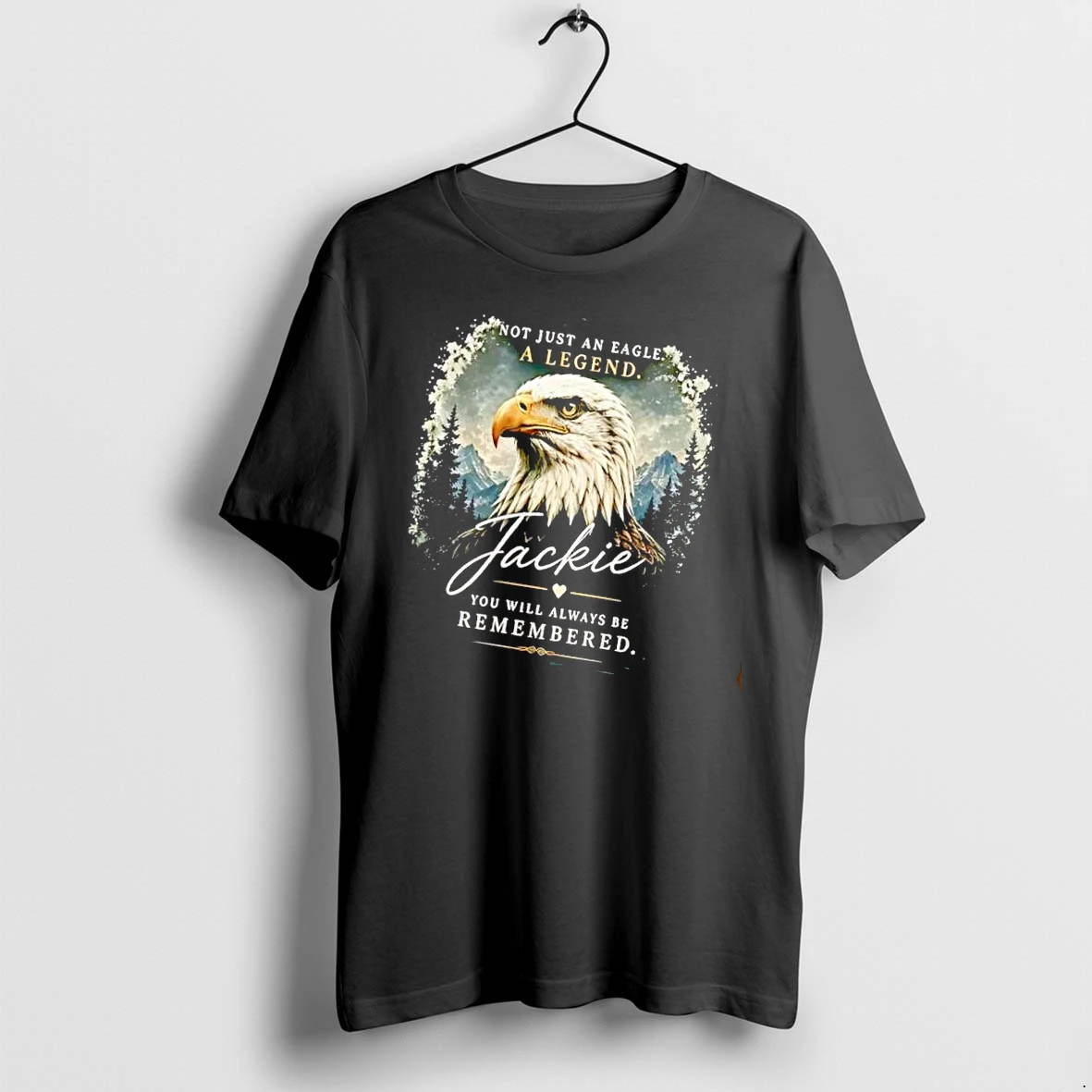 Officials Not Just An Eagle A Legend Jackie You Will Always Be Remembered Bird Profile Mountain Pines Mens T Shirt Sweater Hoodie