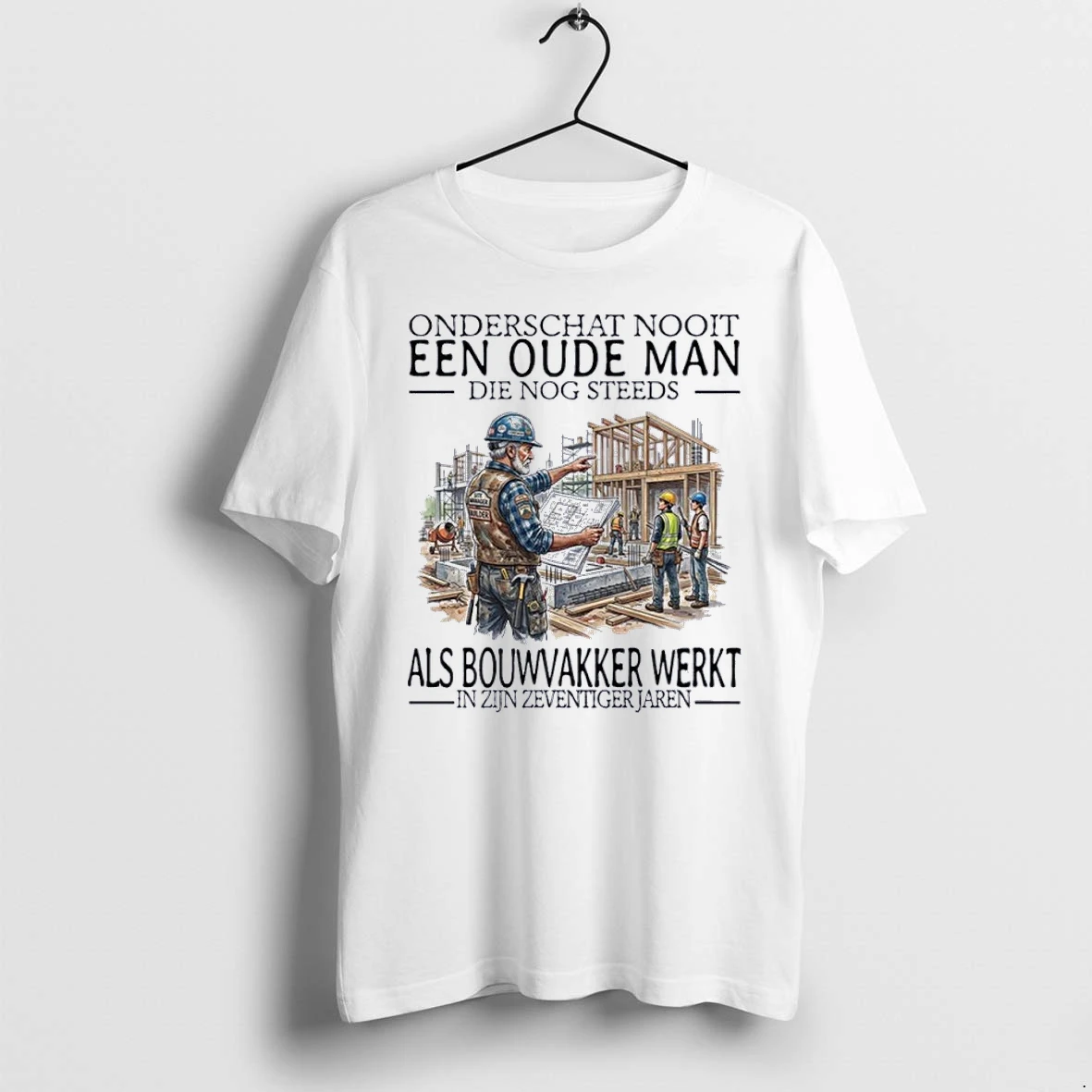 Officials Onderschat Nooit Een Oude Man Die Nog Steeds Als Bouwvakker Werkt Front T Shirt Sweater Hoodie