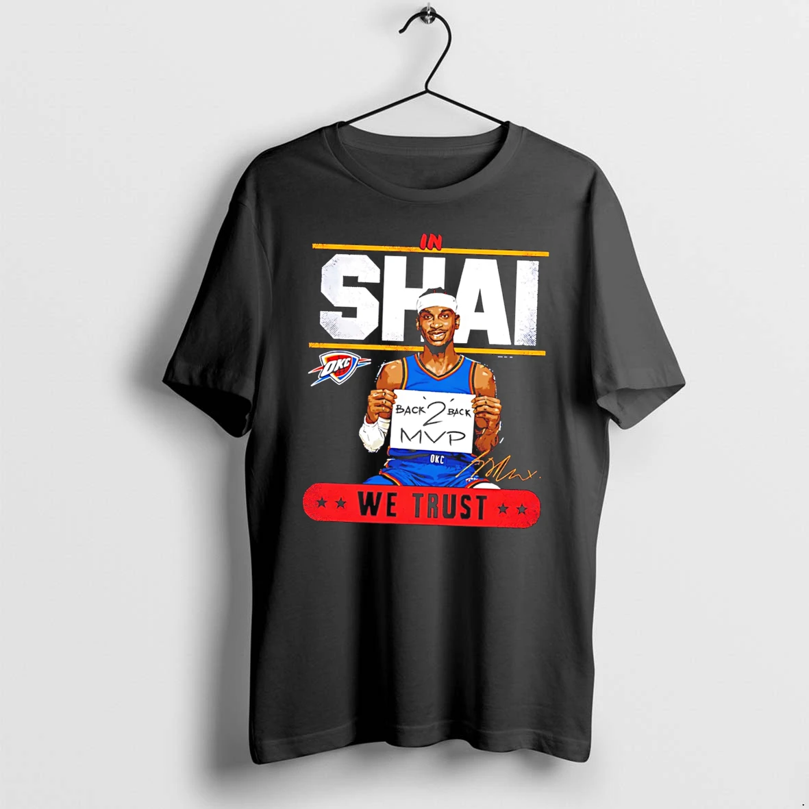Officials Shai Gilgeous Alexander Oklahoma City Thunder Back 2 Back Mvp We Trust Tee T Shirt Sweater Hoodie