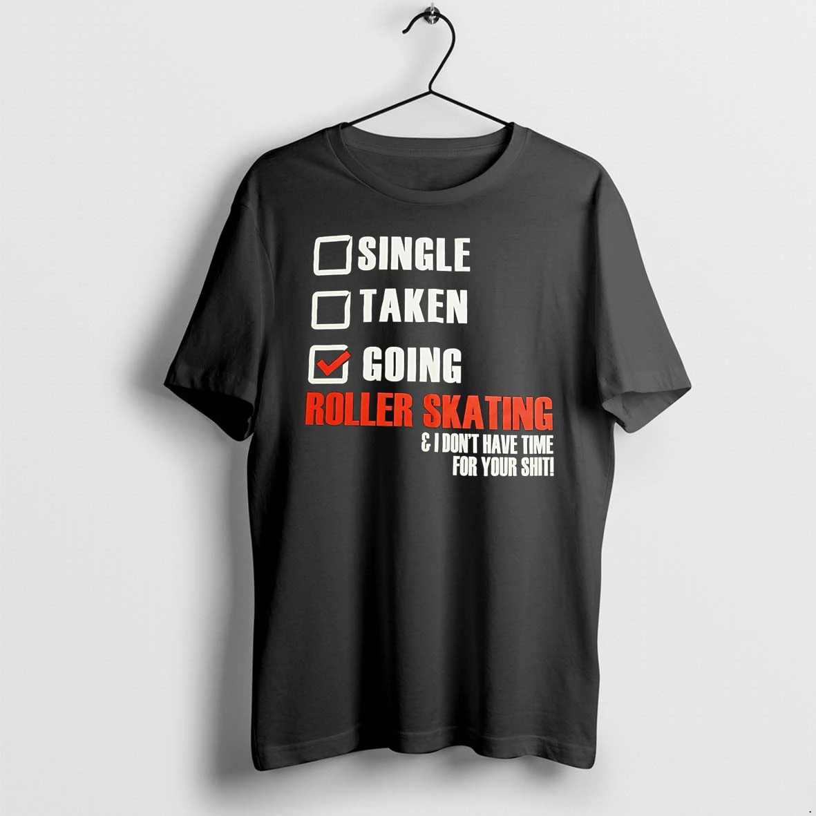 Officials Single Taken Going Roller Skating I Dont Have Time For Your Shit Premium T Shirt Sweatshirt Hoodie