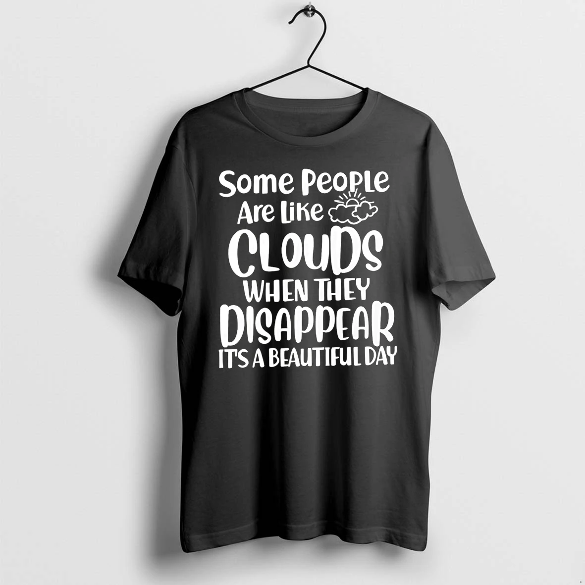Officials Some People Are Like Clouds When They Disappear It Is A Beautiful Day Premium T Shirt Sweatshirt Hoodie